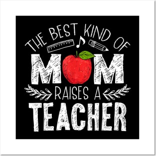 The Best Kind of Mom Raises a Teacher Shirt Mothers Day Gift Posters and Art